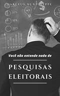 Ler Você não entende nada de PESQUISAS ELEITORAIS, do autor Marcelo Di Giuseppe
