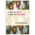 Ler O que se diz e o que se entende, do autor Cecília Meireles Ler O que se diz e o que se entende, do autor Cecília Meireles