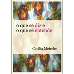 O que se diz e o que se entende, do autor Cecília Meireles