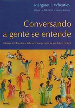 Conversando a Gente se Entende, do autor Margaret J. Wheatley