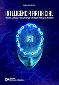 Ler Inteligencia Artificial - Entenda Ela Funciona, do autor Oberdan Santos Da Costa Ler Inteligencia Artificial - Entenda Ela Funciona, do autor Oberdan Santos Da Costa