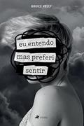 Ler Eu entendo, mas preferi sentir, do autor Greice Kelly