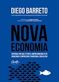 Ler Nova Economia: Entenda por que o perfil empreendedor está engolindo o empresário tradicional brasileiro., do autor Diego Barreto Ler Nova Economia: Entenda por que o perfil empreendedor está engolindo o empresário tradicional brasileiro., do autor Diego Barreto