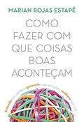 Ler Como fazer com que coisas boas aconteçam: Entenda seu cérebro, gerencie suas emoções, melhore sua vida, do autor Dra. Marian Rojas Estapé Ler Como fazer com que coisas boas aconteçam: Entenda seu cérebro, gerencie suas emoções, melhore sua vida, do autor Dra. Marian Rojas Estapé
