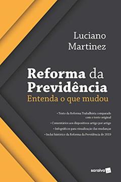 Reforma da Previdência: Entenda o que Mudou, do autor Luciano Martinez