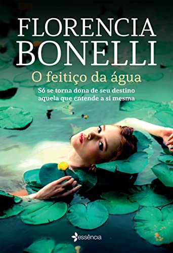 Ler O feitiço da água: Só se torna dona de seu destino aquela que entende a si mesma, do autor Florencia Bonelli