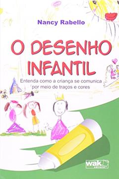 O Desenho Infantil - entenda como a criança se comunica por meio, do autor Nancy Rabello