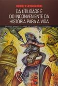 Ler Da Utilidade e do Inconveniente da História para a vida, do autor Nietzsche