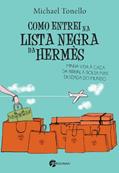 Ler Como entrei na lista negra da Hermès: Minha Vida à Caça da Birkin, a Bolsa mais Deseja do Mundo, do autor Michael Tonello