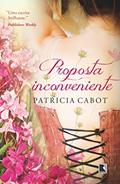 Ler Proposta inconveniente, do autor Patricia Cabot Ler Proposta inconveniente, do autor Patricia Cabot