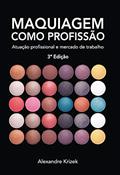 Ler Maquiagem Como Profissão: Atuação Profissional e Mercado de Trabalho, do autor Alexandre Krizek Ler Maquiagem Como Profissão: Atuação Profissional e Mercado de Trabalho, do autor Alexandre Krizek