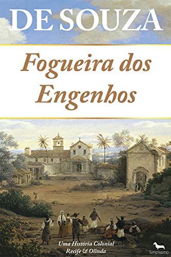 Ler Fogueira dos Engenhos: Uma História Colonial - Recife & Olinda, do autor De Souza