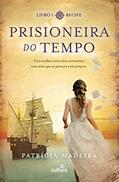 Ler Recife (Prisioneira do Tempo Livro 1), do autor Patrícia Madeira