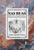 Ler NAS RUAS: ABOLICIONISMO, REPUBLICANISMO E MOVIMENTO OPERÁRIO NO RECIFE, do autor FELIPE AZEVEDO E SOUZA Ler NAS RUAS: ABOLICIONISMO, REPUBLICANISMO E MOVIMENTO OPERÁRIO NO RECIFE, do autor FELIPE AZEVEDO E SOUZA