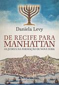 Ler De Recife para Manhattan: Os Judeus na nova formação de Nova York, do autor Daniela Levy