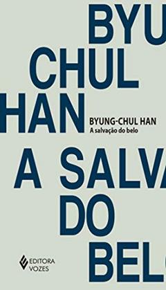A salvação do belo, do autor Byung-Chul Han