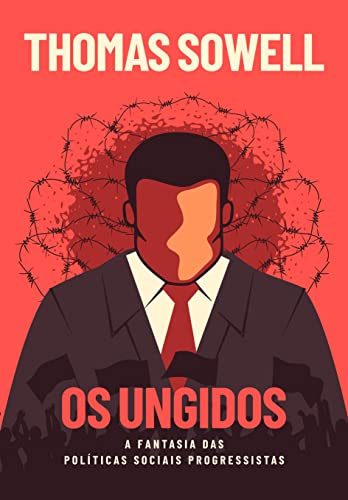 Ler Os Ungidos: A fantasia das políticas sociais dos progressistas, do autor Thomas Sowell
