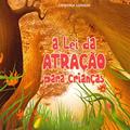 Ler Lei Da Atração Para Crianças, do autor Cristina Longhi