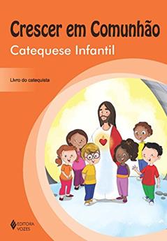 Crescer em Comunhão Catequese Infantil - catequista: Catequese Infantil - Livro do Catequista, do autor Márcia Portilho; Simone Maciel Fernandes
