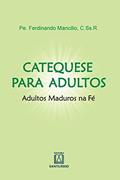 Ler Catequese Para Adultos: Adultos Maduros na fé, do autor C.Ss.R. Pe. Ferdinando Manclio