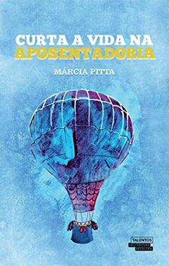 Curta a Vida na Aposentadoria, do autor Márcia Ribeiro Pitta
