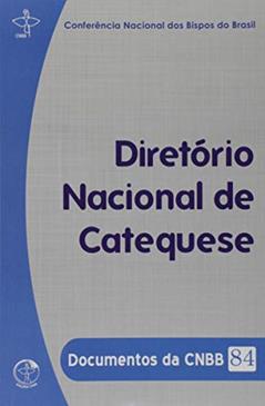 Documentos da Cnbb 84 - Diretorio Nacional de Catequese, do autor Cnbb