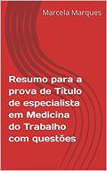 Ler Resumo para a prova de Título de Especialista em Medicina do Trabalho com questões, do autor Marcela Marques Ler Resumo para a prova de Título de Especialista em Medicina do Trabalho com questões, do autor Marcela Marques