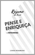 Ler Resumo do livro: Pense e enriqueça, do autor Editora Livros Resumidos
