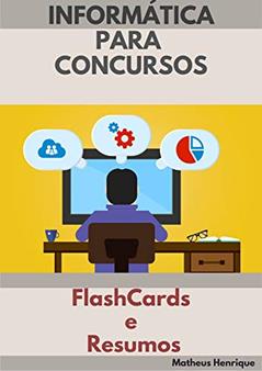 Informática para Concursos - FlashCards e Resumos, do autor Matheus Henrique