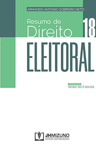 Ler Resumo de Direito Eleitoral, do autor Armando Antonio Sobreiro Neto Ler Resumo de Direito Eleitoral, do autor Armando Antonio Sobreiro Neto