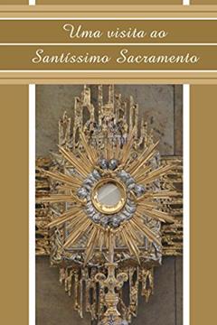 Uma visita ao Santíssimo Sacramento, do autor Comunidade Canção Nova