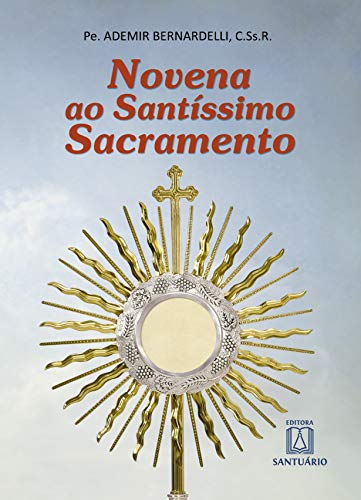 Ler Novena ao Santissimo Sacramento, do autor C.Ss.R. Pe. Ademir Bernardelli