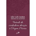 Ler Tratado da Verdadeira Devoção à Santíssima Virgem Maria - Vol 4 (Luxo), do autor São Luís Maria Grignion de Montfort Ler Tratado da Verdadeira Devoção à Santíssima Virgem Maria - Vol 4 (Luxo), do autor São Luís Maria Grignion de Montfort