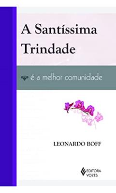 Santíssima Trindade é a melhor comunidade, do autor Leonardo Boff