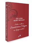 Ler SOBRE O CULTO À SANTÍSSIMA VIRGEM NA IGREJA CATÓLICA, do autor São John Henry Newman Ler SOBRE O CULTO À SANTÍSSIMA VIRGEM NA IGREJA CATÓLICA, do autor São John Henry Newman