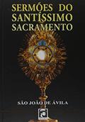 Ler Sermões do Santíssimo Sacramento, do autor São João De Ávila