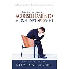 Guia Bíblico Para Aconselhamento de Compulsivas por Sexo, do autor Steve Gallagher