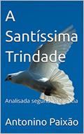 Ler A Santíssima Trindade : Analisada segundo a Ciência, do autor Antonino Paixão Ler A Santíssima Trindade : Analisada segundo a Ciência, do autor Antonino Paixão