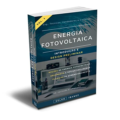 Ler ENERGIA FOTOVOLTAICA: Vol. 1 - Introdução e Design Preliminar, do autor Solon Ibanez