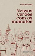 Ler Nossos verões com os mamutes, do autor Gabriel Maria