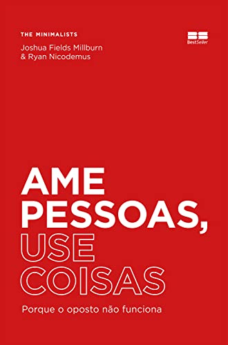 Ler Ame pessoas, use coisas, do autor Joshua Fields Millburn; Ryan Nicodemus