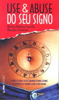 Use e Abuse do seu Signo, do autor Marília Pacheco Fiorillo; Marylou Simonsen