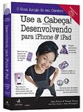 Ler Use a Cabeça! Desenvolvendo Para Iphone e Ipad, do autor Dan Pilone; Tracey Pilone