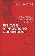 Ler FÍSICA 2 (APROVAÇÃO GARANTIDA): TERMOLOGIA, ONDULATÓRIA E ÓPTICA (INSTITUTO DOS CONCURSOS), do autor Caio Tavares