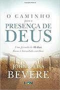 Ler O Caminho Para a Presença de Deus. Uma Jornada de 40 Dias Rumo à Intimidade com Deus, do autor John Bevere Ler O Caminho Para a Presença de Deus. Uma Jornada de 40 Dias Rumo à Intimidade com Deus, do autor John Bevere