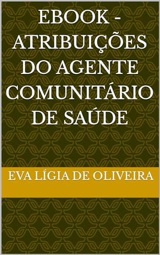 Ler EBOOK - Atribuições do Agente Comunitário de Saúde, do autor Eva Lígia de Oliveira