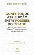 Ler Conflitos de atribuição entre Poderes do Estado: a tutela judicial do sistema de freios e contrapesos como questão principal, do autor Daniel Guimarães Zveibil