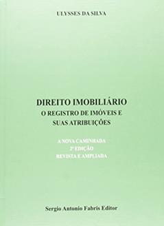 Direito Imobiliário. O Registro de Imóveis e Suas Atribuições, do autor Ulysses da Silva