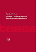 Atribuição e Harmonização na União Europeia: o Caso dos Medicamentos, do autor Miguel Gorjão-Henriques