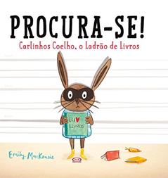 Procura-se! Carlinhos coelho - o ladrão de livros, do autor Emily Mackenzie